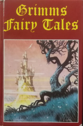 Jacob & Wilhelm Grimm - Grimms' Fairy Tales