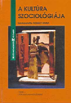 Wessely Anna  (szerk.) - A kultra szociolgija