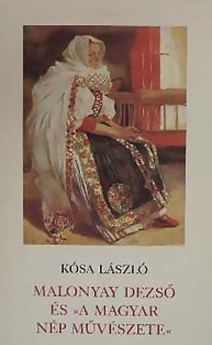 Ksa Lszl - Malonyay Dezs s a magyar np mvszete