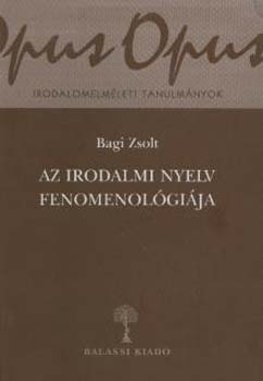 Bagi Zsolt - Az irodalmi nyelv fenomenolgija