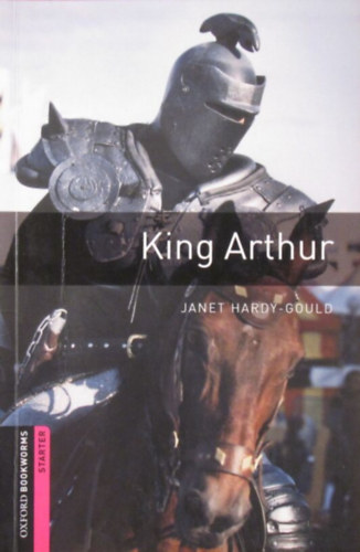 King Arthur (Oxford Bookworms Starter)