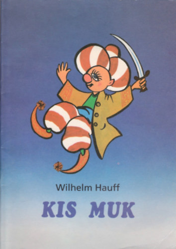 Wilhelm Hauff - Kis Muk