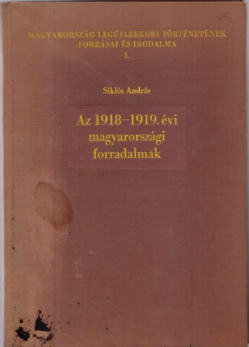 Az 1918-1919. vi magyarorszgi forradalmak - Forrsok, feldolgozsok