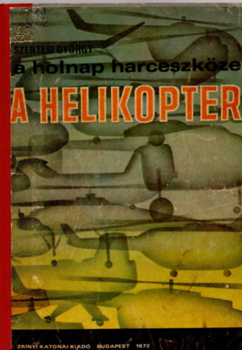 A holnap harceszk�ze a helikopter (Haditechnika fiataloknak)