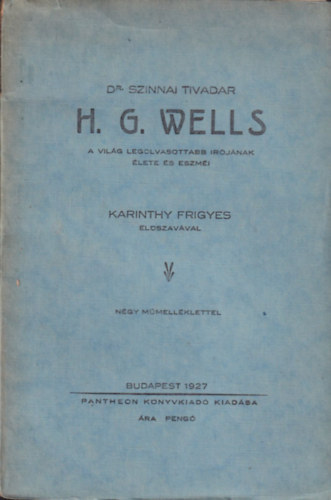 H. G. Wells (A vilg legolvasottabb rjnak lete s eszmi)- Karinthy Frigyes elszavval
