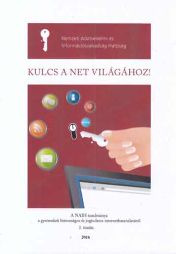 Sziklay J�lia - Kulcs a Net vil�g�hoz! (Nemzeti Adatv�delmi �s Inform�ci�szabads�g Hat�s�g)