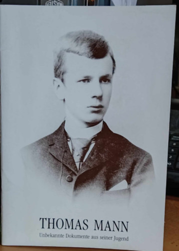 Thomas Mann: Unbekannte Dokumente aus seiner Jugend