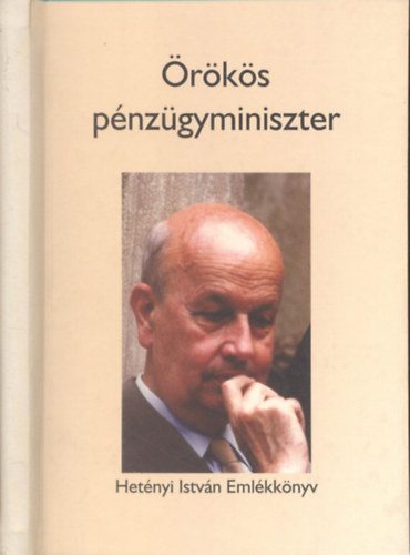 Hetnyi Zsuzsa  (szerk.) - rks pnzgyminiszter (Hetnyi Istvn emlkre)
