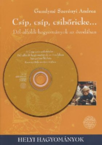 Gundyn Szernyi Andrea - Csp, csp, csibricke - Dl-alfldi hagyomnyok az vodban + CD