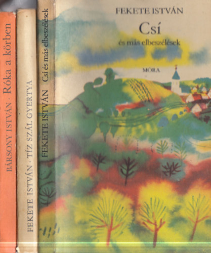 Fekete Istv�n - 3 db Fekete Istv�n reg�ny: R�ka a k�rben + T�z sz�l gyertya + Cs� �s m�s elbesz�l�sek