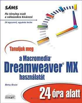 Tanuljuk meg a Dreamweaver MX hasznlatt 24 ra alatt