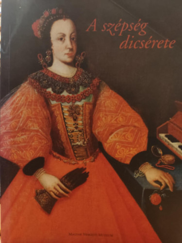 A szpsg dicsrete. 16-17. szzadi magyar fri ltzkds s kultra