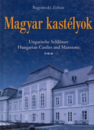 Magyar kastlyok (Ungarische Schlsser-Hungarian Castles and Mansions)