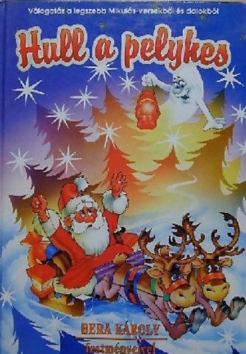 válogatta: R. Kárándi Rita; Bera Károly (rajzok) - Hull a pelyhes (Válogatás a legszebb Mikulás-versekből és dalokból)
