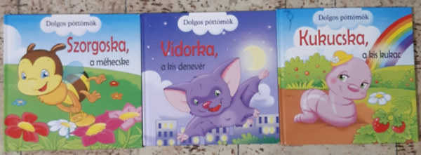 Dolgos p�tt�m�k: Vidorka, a kis denev�r + Dolgos P�tt�m�k + Kukucska, a kis kukac