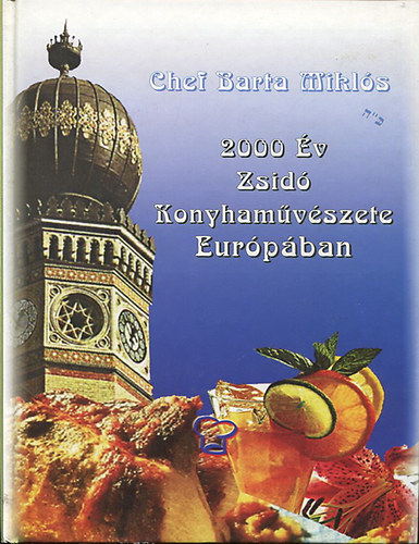 Chef Barta Mikls - 2000 v zsid konyhamvszete Eurpban