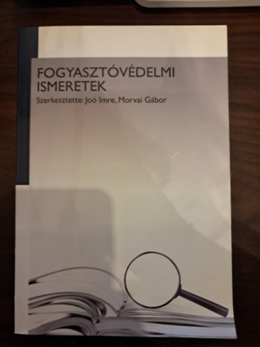 Morvai Gbor  (szerk.) Jo Imre (szerk.) - Fogyasztvdelmi ismeretek
