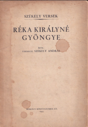 Vrhegyi Szkely Andrs - Rka kirlyn gyngye (szkely versek)