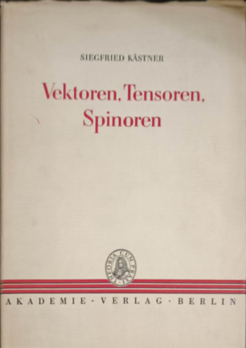 Siegfried Kästner - Vektoren, Tensoren, Spinoren