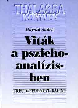 Haynal Andr - Vitk a pszichoanalzisben