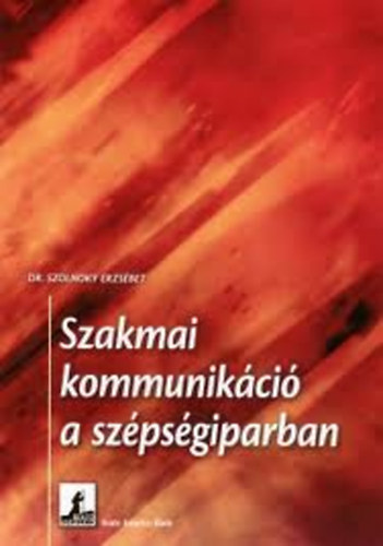 Dr. Szolnoky Erzsbet - Szakmai kommunikci a szpsgiparban