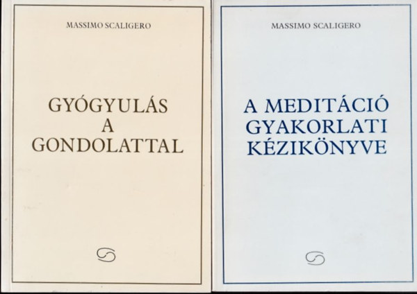 2 db Massimo Scaligero m: Gygyuls a gondolattal + A meditci gyakorlati kziknyve