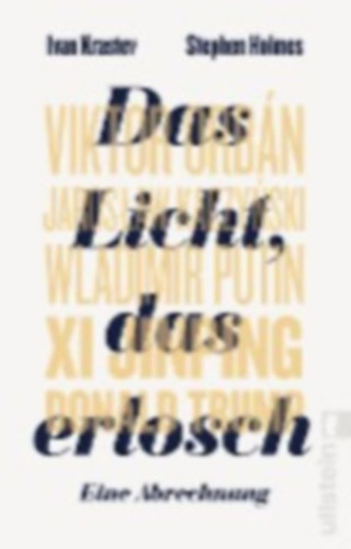 Ivan Krastev - Stephen Holmes - Das Licht, das erlosch - Eine Abrechnung