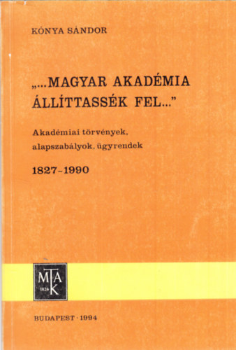 ,,...Magyar Akad�mia �ll�ttass�k fel...''