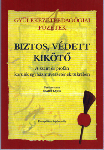 Biztos, v�dett kik�t� A szent �s a prof�n korunk egyh�zm�v�szet�nek...