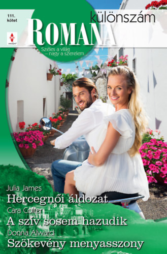 Romana különszám 111. - Hercegnői áldozat; A szív sosem hazudik; Szökevény menyasszony