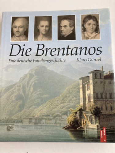Die Brentanos: Eine deutsche Familiengeschichte