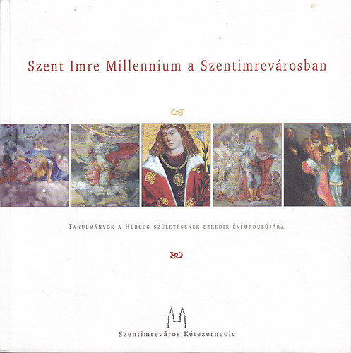 Lszl gota  (szerk.); F. Romhnyi Beatrix (szerk.); Csnyi Tams (szerk.) - Szent Imre Millenium a Szentimrevrosban: Tanulmnyok a Herceg szletsnek ezredik vforduljra, 2007. november 3.