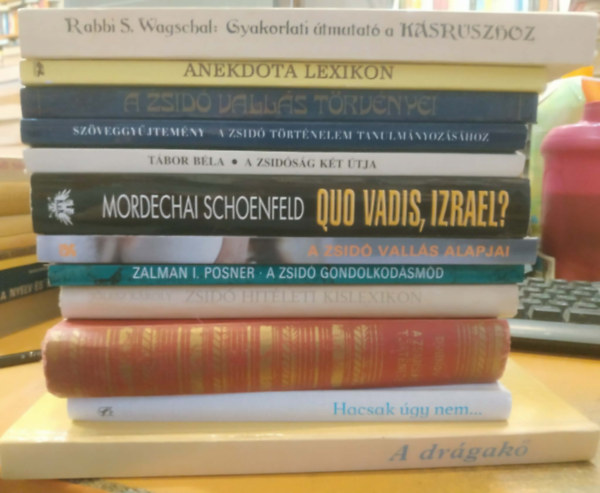 12 db judaizmus, zsid� kult�ra: Hacsak �gy nem...; A zsid�s�g t�rt�nete; Zsid� hit�leti kislexikon; A zsid� gondolkod�sm�d; Halljad Izrael; Quo Vadis, Izrael?; A zsid�s�g k�t �tja; Sz�veggy�jtem�ny a zsid� t�rt�nelem tanulm�nyo