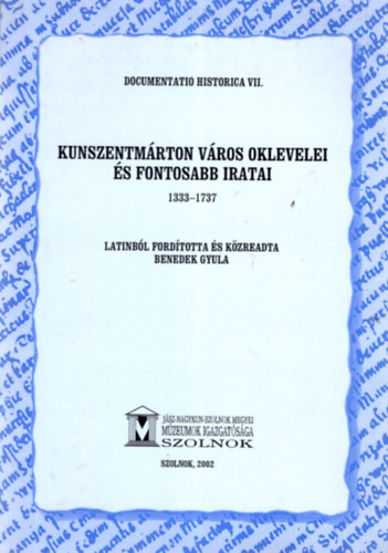 Kunszentmrton vros oklevelei s fontosabb iratai 1333-1737