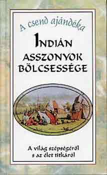 Indin asszonyok blcsessge - A vilg szpsgrl s az let titkrl