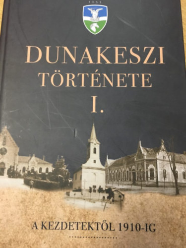 Dunakeszi t�rt�nete I. - A kezdetekt�l 1910-ig