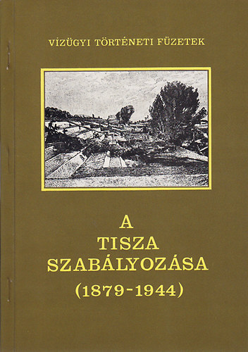 A Tisza szablyozsa II. (1879-1944)