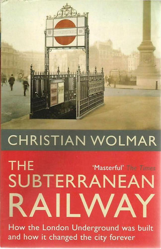Christian Wolmar - The Subterranean Railway