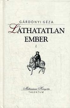 G�rdonyi G�za - A l�thatatlan ember I-II.