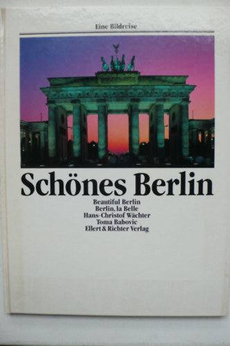 Schnes Berlin - Eine Bildreise - Beautiful Berlin. Berlin, la Belle
