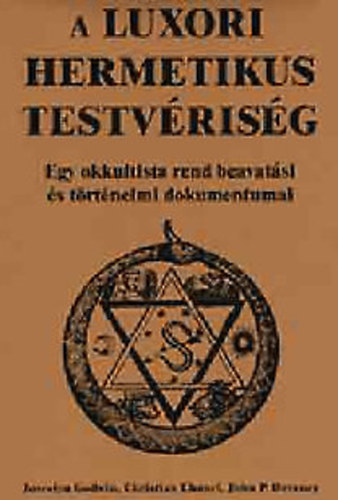 Goldvin-Chanel-Deveney - A luxori hermetikus testvrisg (Egy okkultista rend beavatsi s trtnelmi dokumentumai)