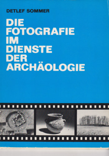 Die Fotografie im dienste der Archaologie