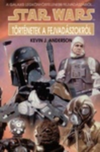 Kevin J. Anderson - Star Wars: Trtnetek a fejvadszokrl