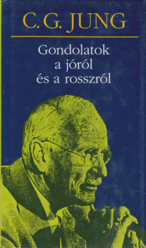 Carl Gustav Jung - Gondolatok a jóról és a rosszról