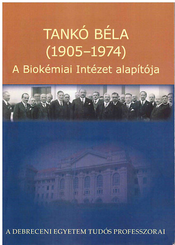 Dr. Virgos Mrta  (szerk.) - Tank Bla (1905-1974) - A Biokmiai Intzet alaptja