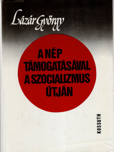 A np tmogatsval a szocializmus tjn- Vlogatott beszdek s cikkek 1971-1983