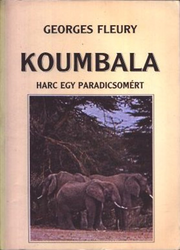 Georges Fleury - Koumbala - Harc egy paradicsomrt