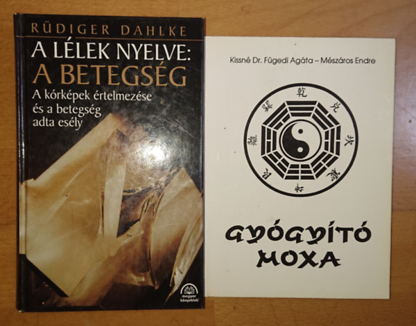 2 knyv az aternatv gygyts vilgbl: Gygyt moxa + A llek nyelve: betegsg