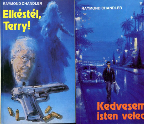 2 db Raymond Chandler k�tet: Elk�st�l Terry! - Kedvesem, Isten veled!