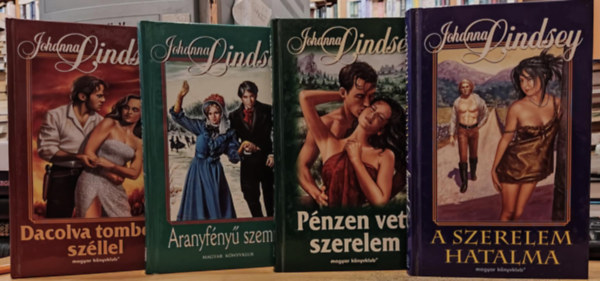 4 db Johanna Lindsey: A szerelem hatalma + Aranyfny szemek + Dacolva tombol szllel + Pnzen vett szerelem